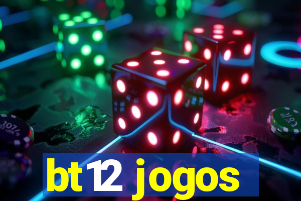 bt12 jogos